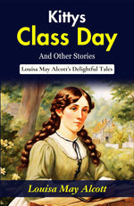 Thumbnail for Kitty's Class Day and Other Stories: Louisa May Alcott's Delightful Tales - Distacart