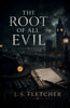 The Root of All Evil - J S Fletcher - Dista