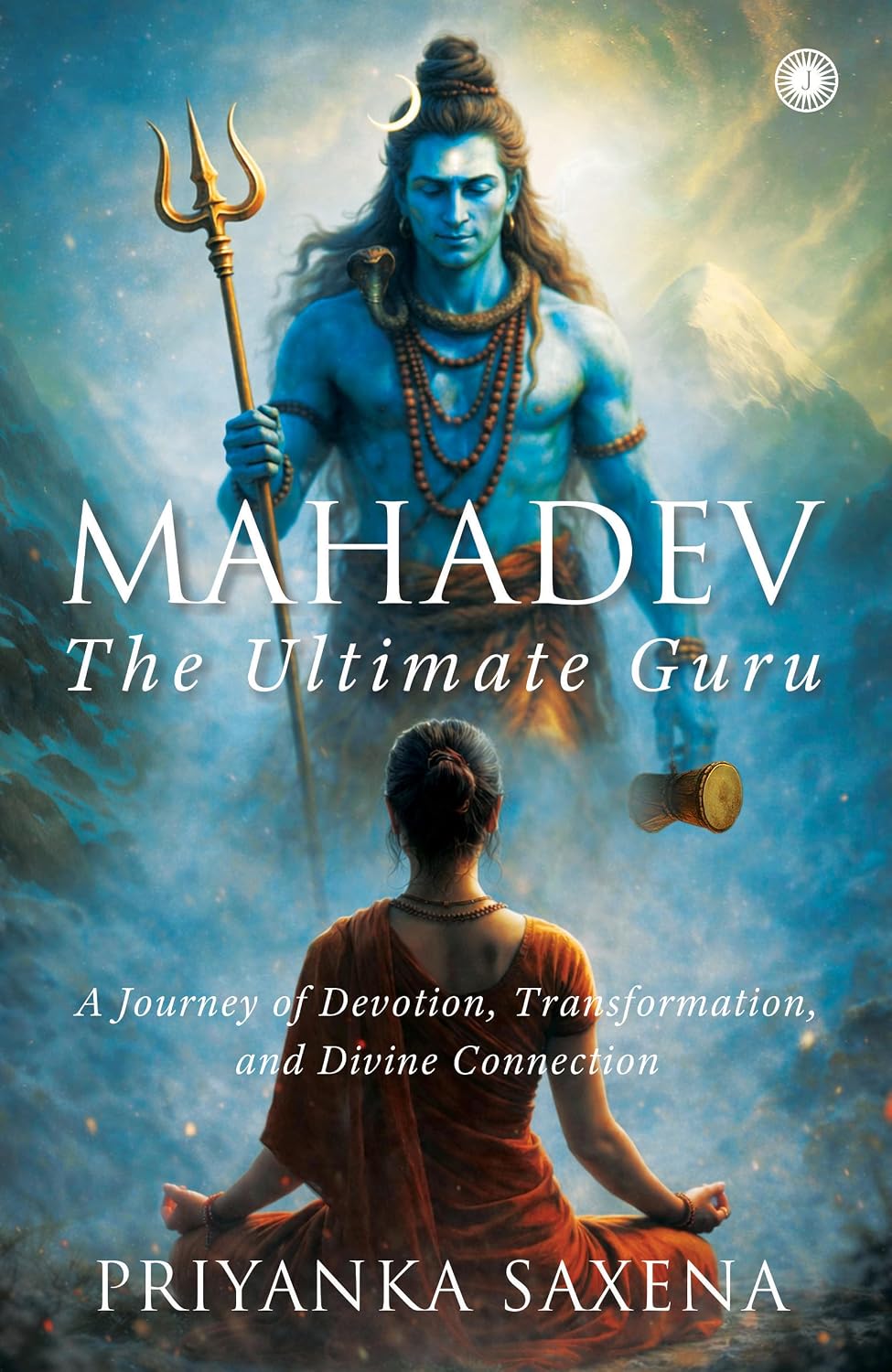 Mahadev: The Ultimate Guru | A Journey of Devotion, Transformation, and Divine Connection - Dista