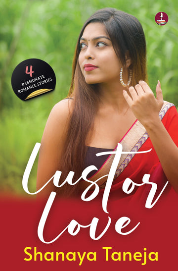 Lust or Love: 4 Passionate Romance Stories | Will lust lead to Love or Betrayal? - Shanaya Taneja - Dista