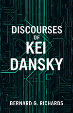 Thumbnail for Discourses of Kei Dansky : Philosophical Reflections, Moral Lessons, and Ethical Insights from a Thoughtful Mind - Distacart