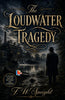 The Loudwater Tragedy - T. W. Speight - Dista