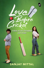Thumbnail for Love Before Cricket: A story of Love, Friendship and Cricket | A Heartwarming Sports Romance - Sanjay Mittal - Dista