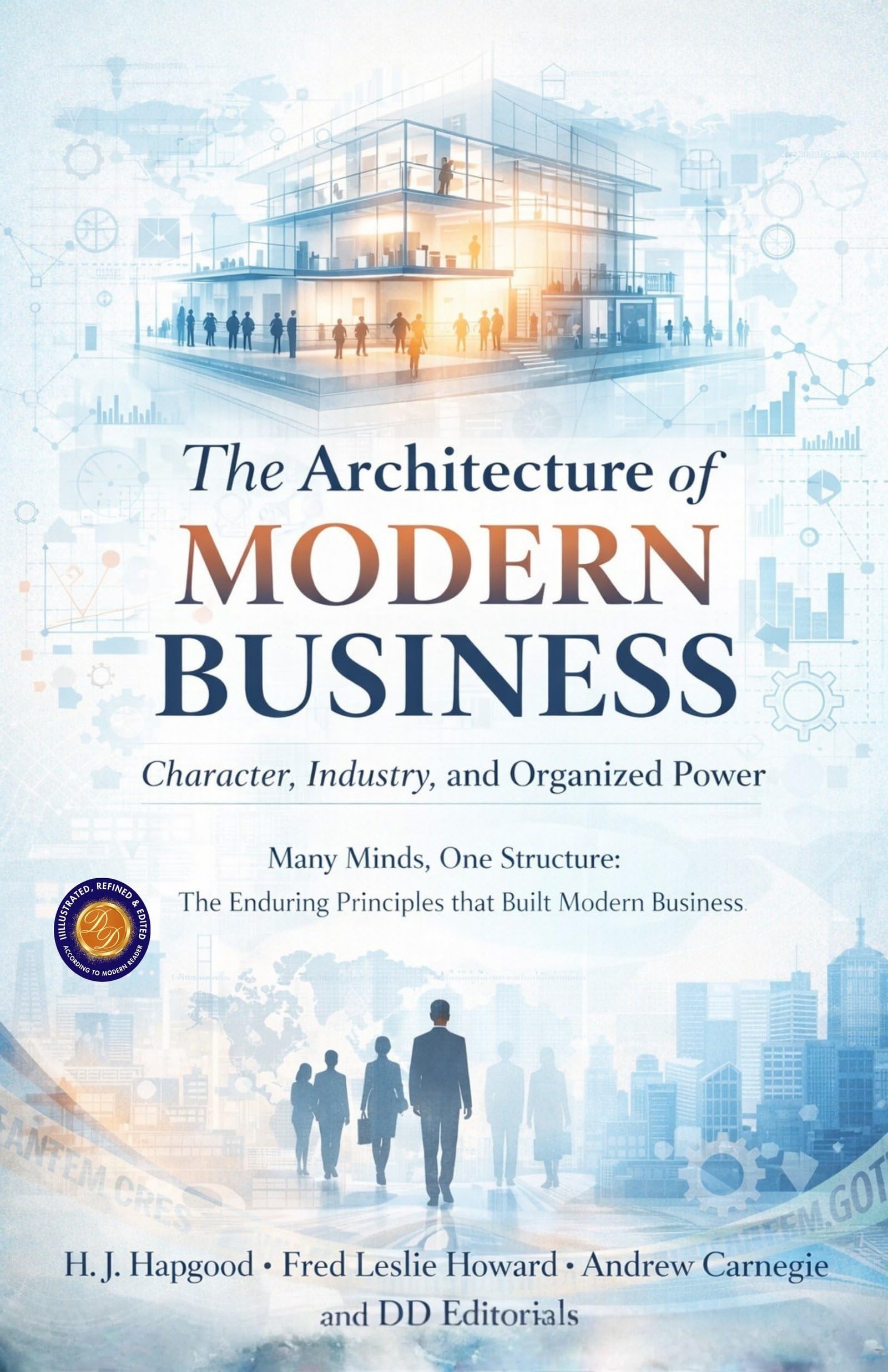 The Architecture of Modern Business: Character, Industry, and Organized Power (Illustarted & Refined) (Modern Business Architecture Series) - Distacart