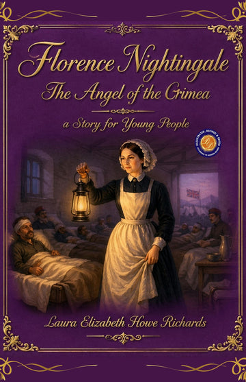 Florence Nightingale The Angel of the Crimea a Story for Young People - Laura Elizabeth Howe Richards - Dista