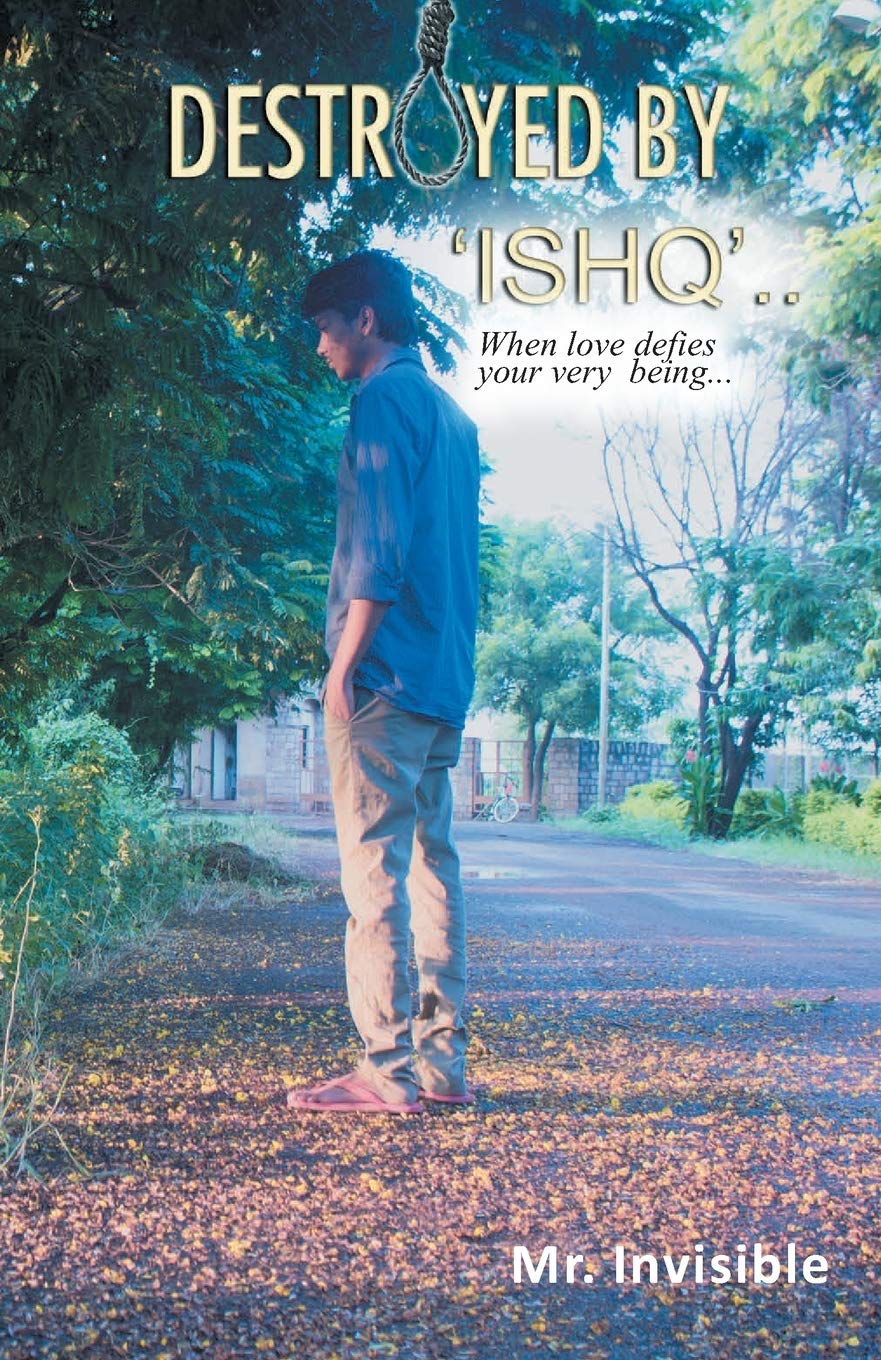 Destroyed by 'Ishq' - Mr. Invisible - Dista