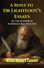 Thumbnail for A Reply to Dr Lightfoot’s Essays, by the Author of Supernatural religion: A Critical Examination of Biblical Scholarship, Early Christian Testimony, ... (Supernatural Religion Critical Studies) - Distacart