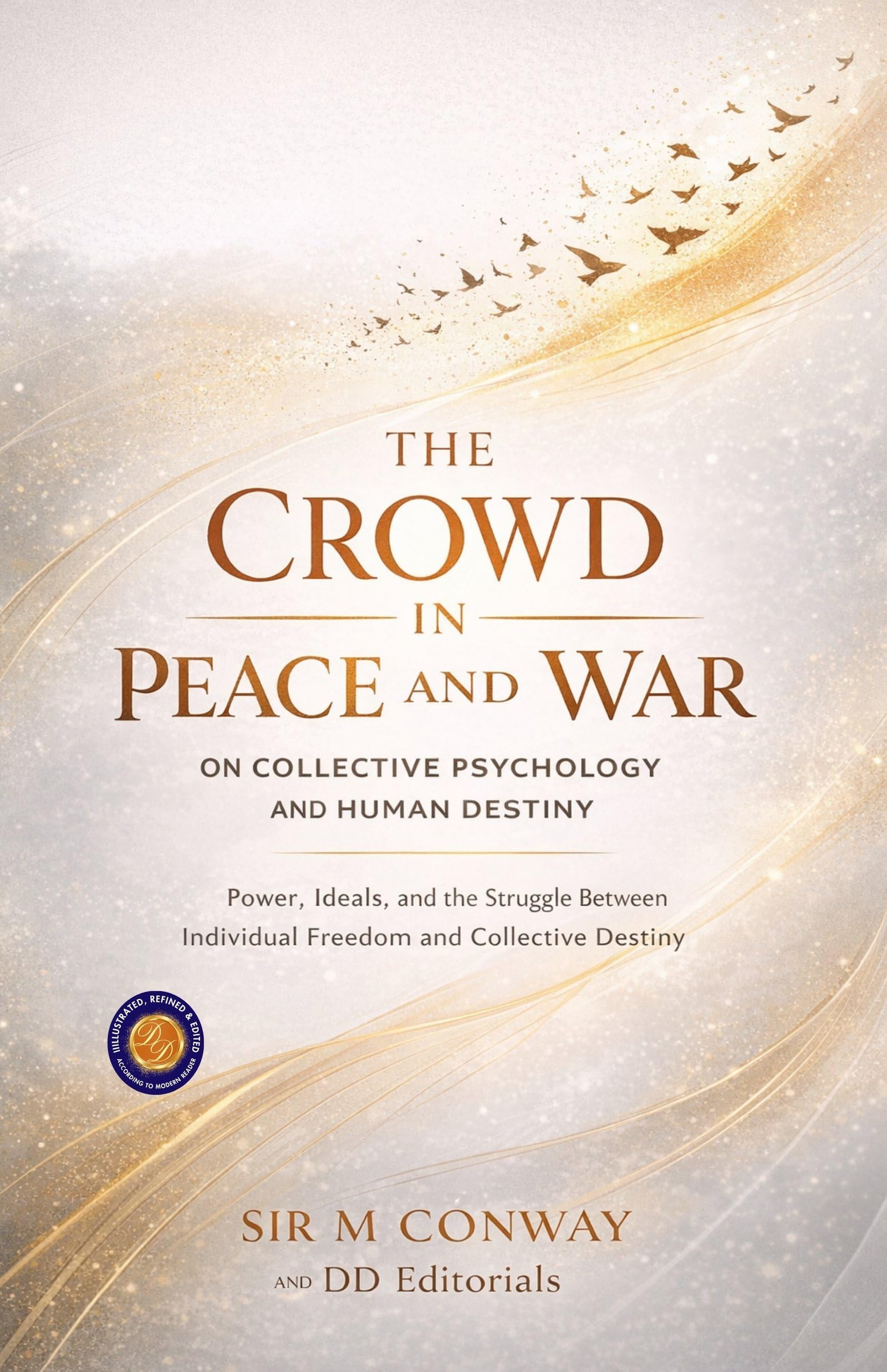 The Crowd in Peace and War on Collective Psychology and Human Destiny (Illustarted & Refined) (Collective Psychology Studies) - Distacart