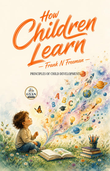 How Children Learn : Principles of Child Development (Edited by Gyan Book Bharat with Readers Note) - Frank N Freeman - Dista