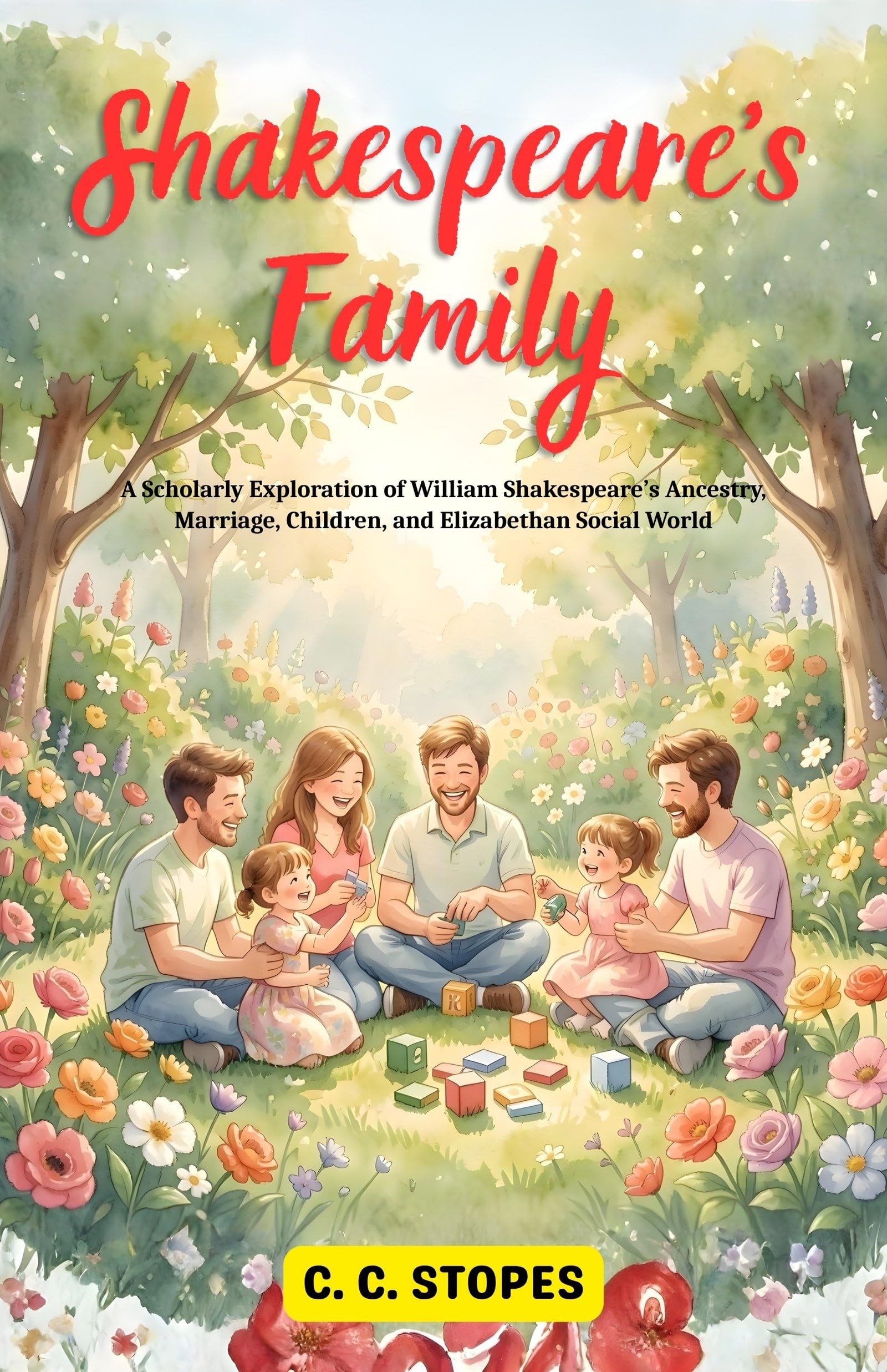 Shakespeare’s Family: A Scholarly Exploration of William Shakespeare’s Ancestry, Marriage, Children, and Elizabethan Social World (Shakespeare Studies) - Distacart