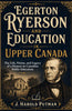Egerton Ryerson and Education in Upper Canada - J. Harold Putman - Dista