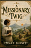 A Missionary Twig - Emma L Burnett - Dista