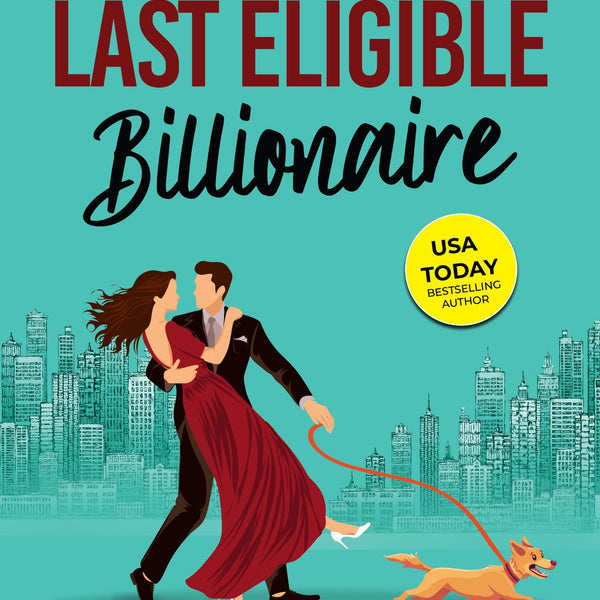 The Last Eligible Billionaire | Will money win over true love? | An enemies turned lovers romance  - Pippa Grant - Dista