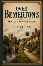 Thumbnail for Over Bemerton’s An Easy-Going Chronicle - E. V. Lucas - Dista