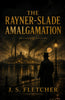 The Rayner-Slade Amalgamation - J S Fletcher - Dista