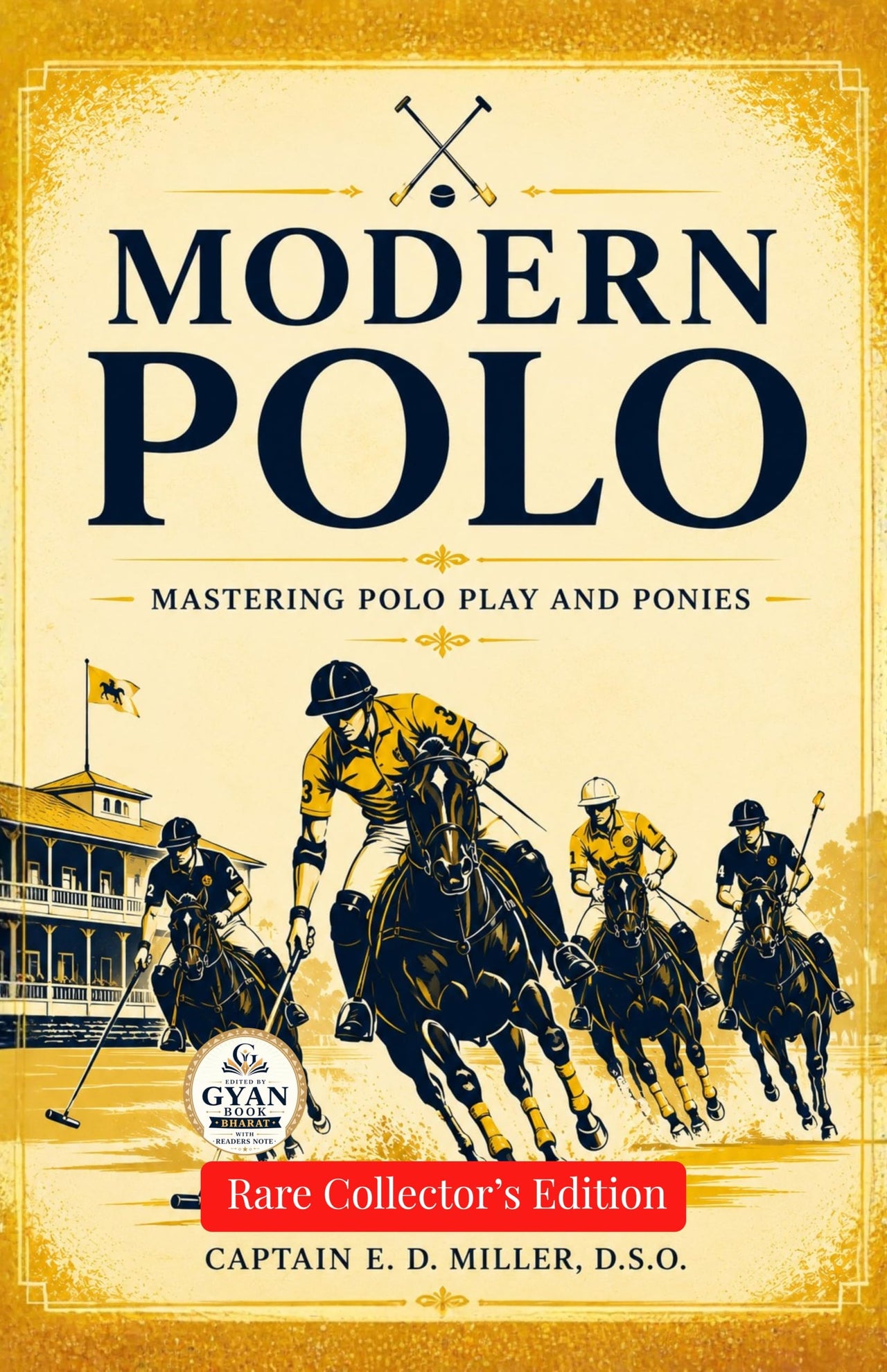 Modern polo : Mastering Polo Play and Ponies (Edited by Gyan Book Bharat with Readers Note) - Captain E. D. Miller, D.S.O. - Dista