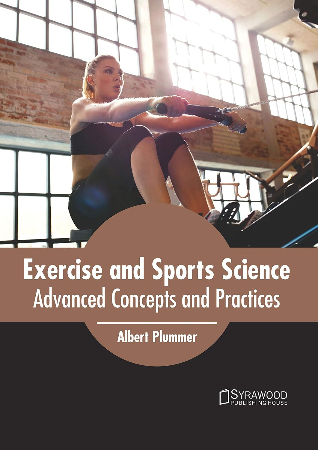 Khel Sahitya Kendra Exercise and Sports Science: Advanced Concepts and Practices by Albert Plummer, - Dista