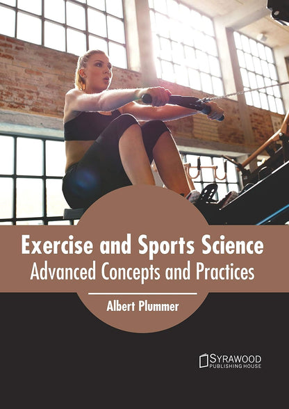 Khel Sahitya Kendra Exercise and Sports Science: Advanced Concepts and Practices by Albert Plummer, - Dista