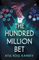 Thumbnail for The Hundred Million Bet ǀ An explosive thriller about Money Laundering, Mafia and Crime - Atul Koul Randev - Dista