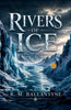 Rivers of Ice - R M Ballantyne - Dista
