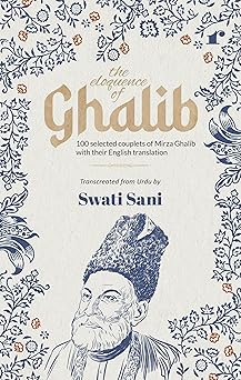 The Eloquence of Ghalib - Swati Sani - Dista