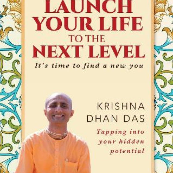 Launch Your Life to the Next Level - Krishna Dhan Das - Dista