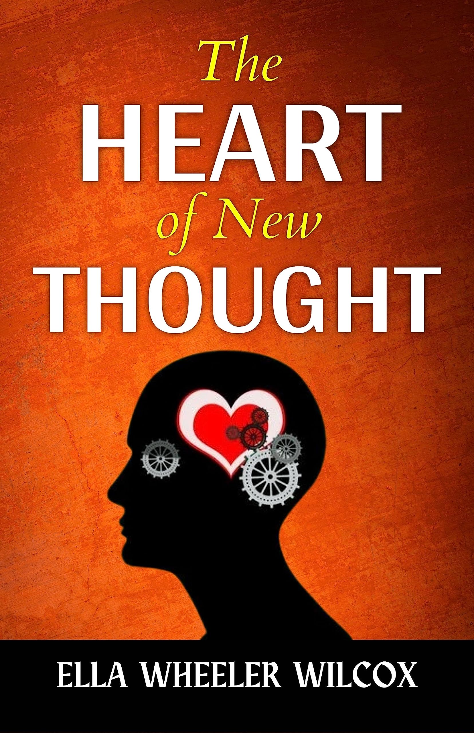 The Heart of The New Thought by Ella Wheele R Wilcox {The Heart of the New Thought: Igniting Your Inner Power for Personal Transformation} - Distacart