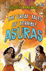 Thumbnail for The Great Tales Of Terrible Asuras - Sudeep Banerjee - Dista