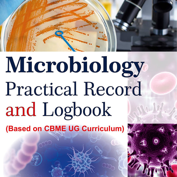 Microbiology Practical Record And Logbook (Based On CBME UG Curriculum)-Gurjeet Singh - Dista