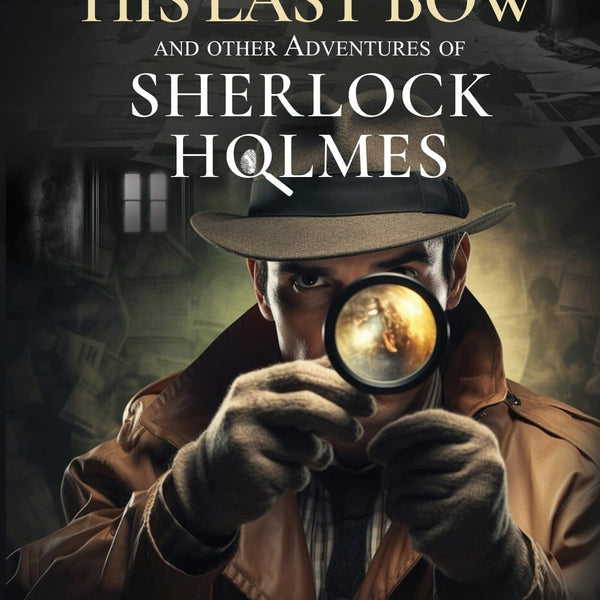 His Last Bow and other Adventures of Sherlock Holmes - Arthur Conan Doyle - Dista