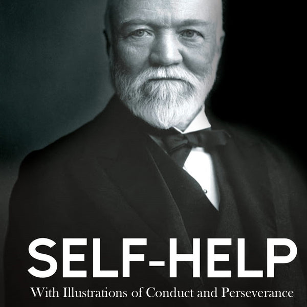 Self-Help: With Illustrations of Conduct and Perseverance - Samuel Smiles - Dista