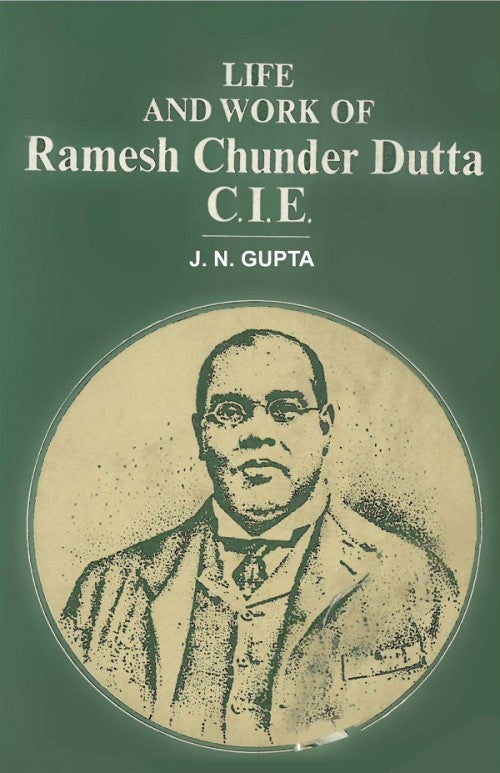 Life and Work of Ramesh Chunder Dutta C.I.E. - Gyan Books - Distacart