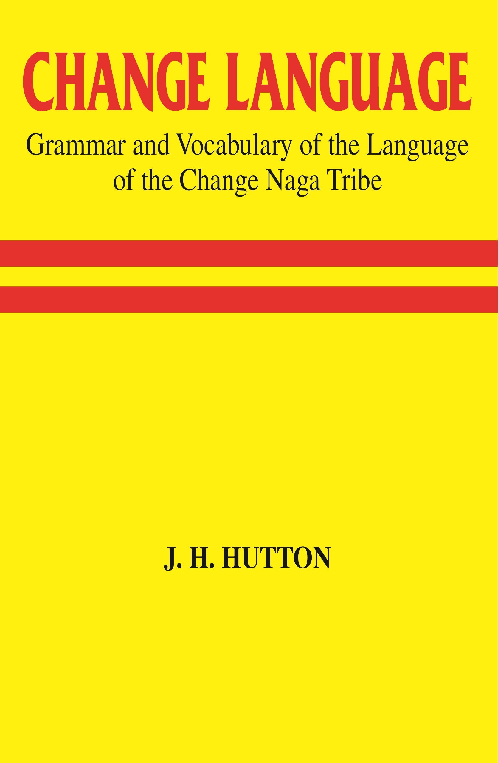 Change Language Grammar and Vocabulary of the Language of the Change Naga Tribe - Gyan Books - Distacart