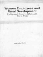 Thumbnail for Women Employees and Rural Development Problems of Employed Women in Rural Areas - Gyan Books - Distacart