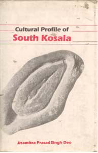 Cultural Profile of South Kosala: From Early Period Till the Rise of the Nagas and the Chauhans in 14Th Century A.D. - Gyan Books - Distacart