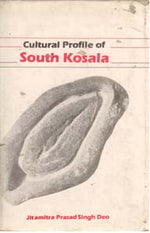 Thumbnail for Cultural Profile of South Kosala: From Early Period Till the Rise of the Nagas and the Chauhans in 14Th Century A.D. - Gyan Books - Distacart