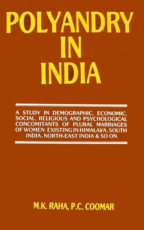 Polyandry in India : Demographic, Economic, Social, Religious and Psychological Concomitants of Plural Marriages in Women - Gyan Books - Distacart