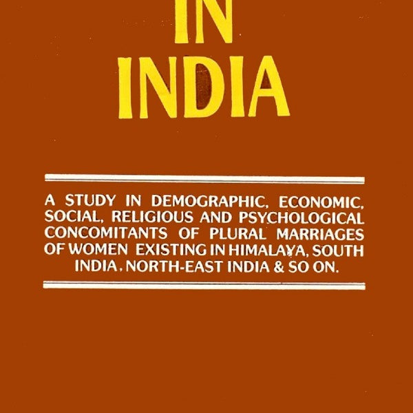 Polyandry in India : Demographic, Economic, Social, Religious and Psychological Concomitants of Plural Marriages in Women - Gyan Books - Distacart