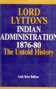 Lord Lytton's Indian Administration 1876-80 the Untold History - Gyan Books - Distacart