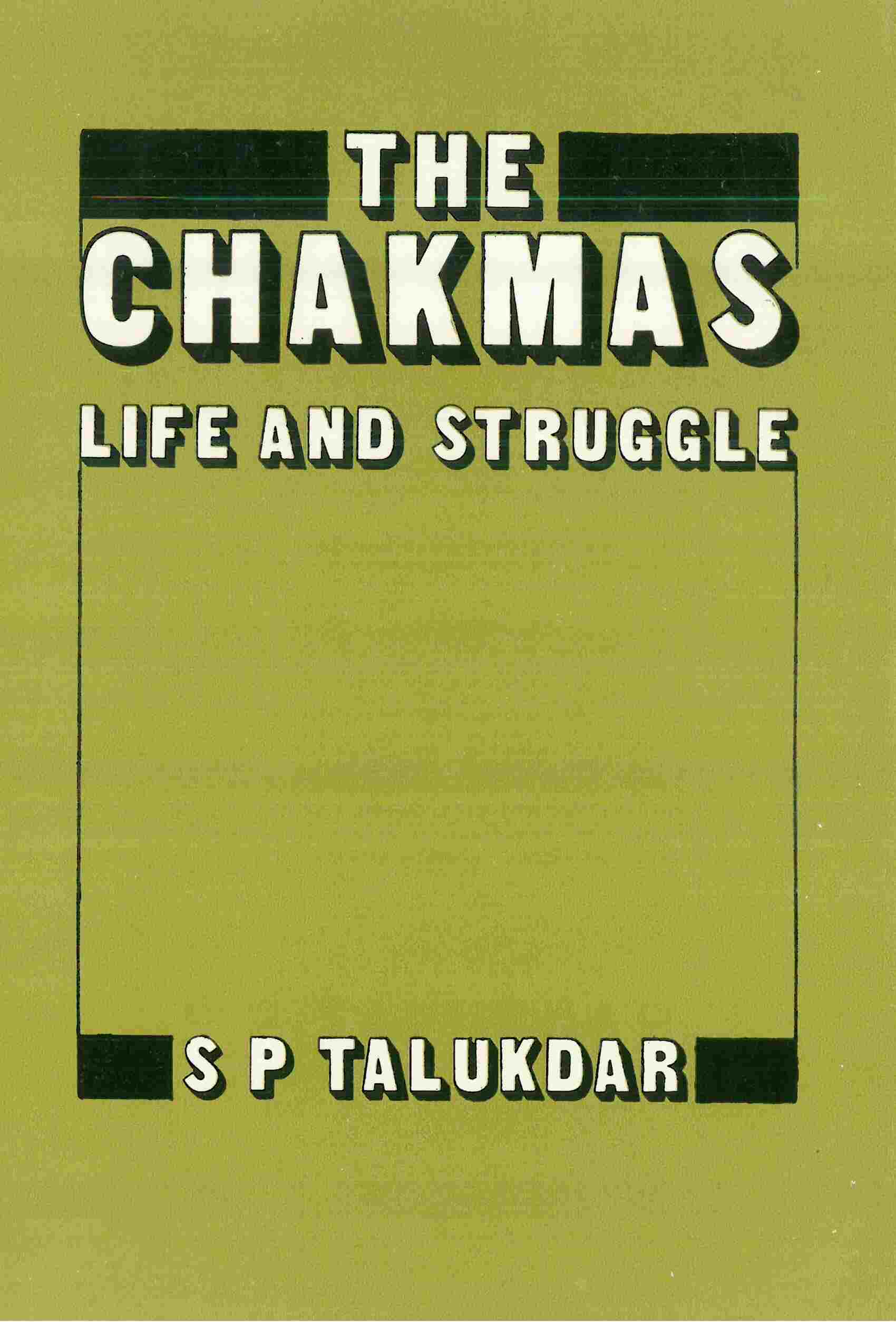 The Chakmas: life and Struggle - Gyan Books - Distacart