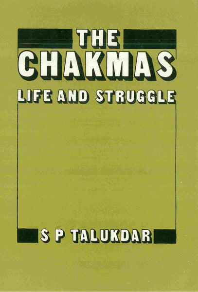The Chakmas: life and Struggle - Gyan Books - Distacart