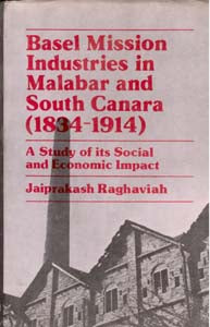 Basel Mission Industries in Malabar and South Canara (1834-1914): a Study of Its Social and Economic Impact - Gyan Books - Distacart