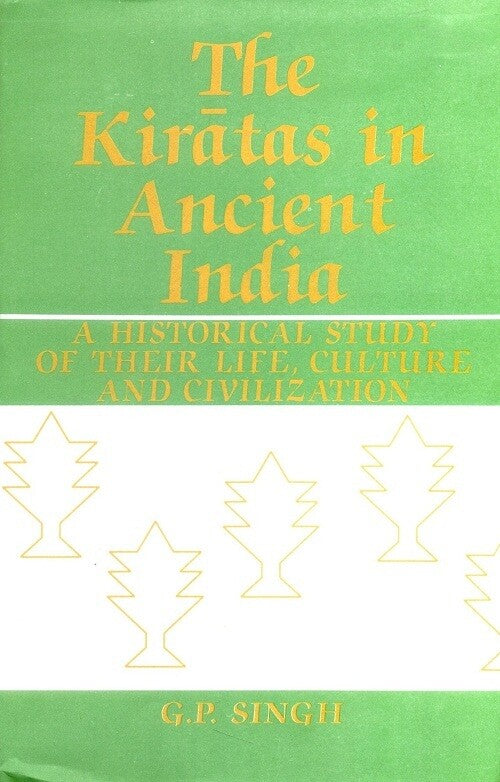 The Kiratas in Ancient India a Historical Study of Their Life, Culture and Civilization - Gyan Books - Distacart