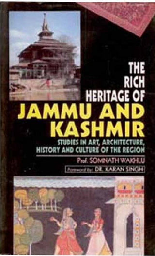 The Rich Heritage of Jammu and Kashmir Studies in Art, Architecture, History and Culture of the Region - Gyan Books - Distacart