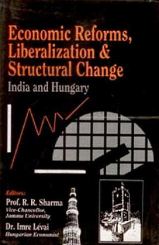 Economic Reforms, Liberalization and Structural Change India and Hungary - Gyan Books - Distacart
