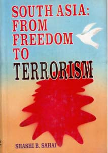 South Asia: From Freedom to Terrorism - Gyan Books - Distacart