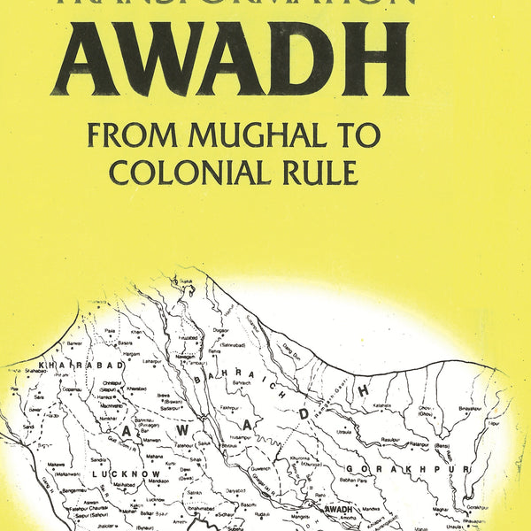 Studies in the Anatomy of a Transformation Awadh From Mughal to Colonial Rule - Gyan Books - Distacart