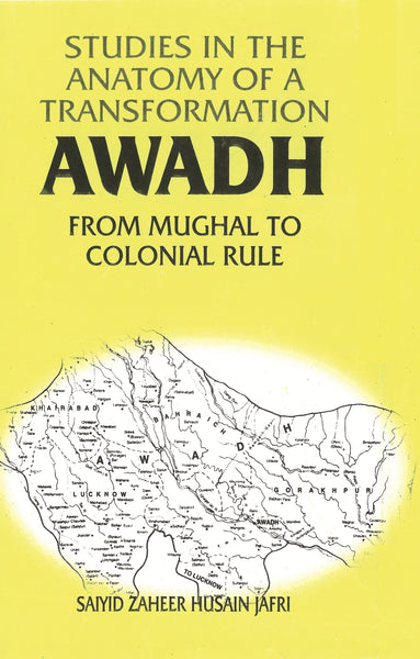 Studies in the Anatomy of a Transformation Awadh From Mughal to Colonial Rule - Gyan Books - Distacart