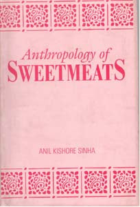 Anthropology of Sweetmeats - Gyan Books - Distacart