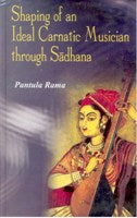 Shaping of an Ideal Carnatic Musician Through Sadhana - Gyan Books - Distacart